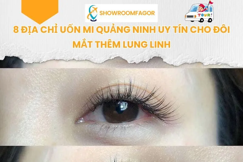 8 Địa Chỉ Uốn Mi Quảng Ninh Uy Tín Cho Đôi Mắt Thêm Lung Linh