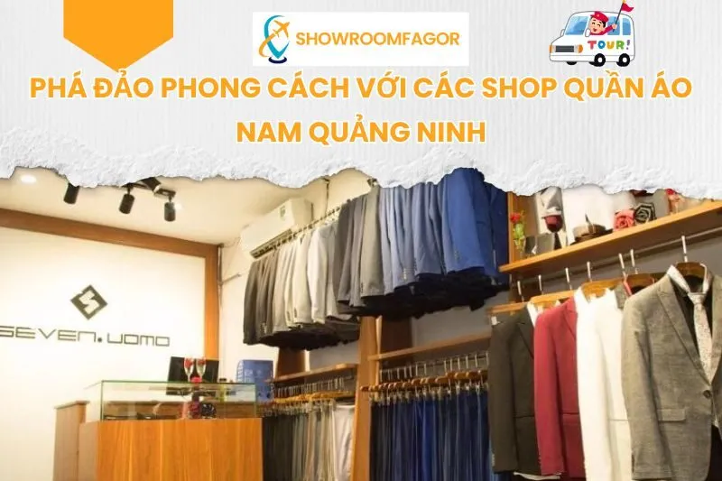 Phá Đảo Phong Cách Với Các Shop Quần Áo Nam Quảng Ninh