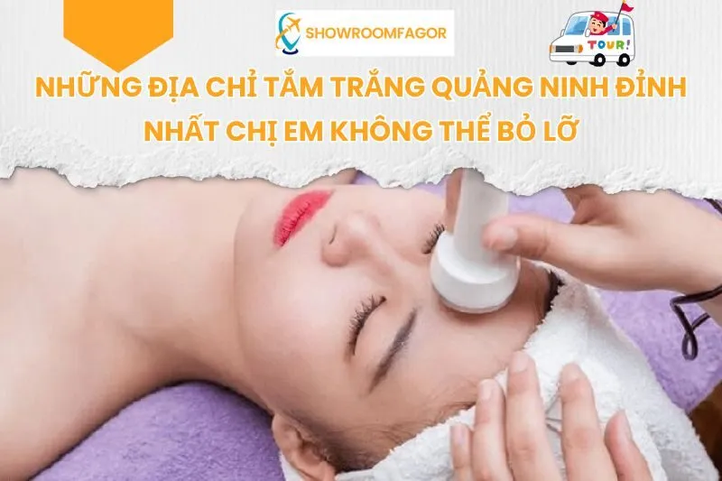 6 Địa Chỉ Tắm Trắng Quảng Ninh Đỉnh Nhất Chị Em Không Thể Bỏ Lỡ