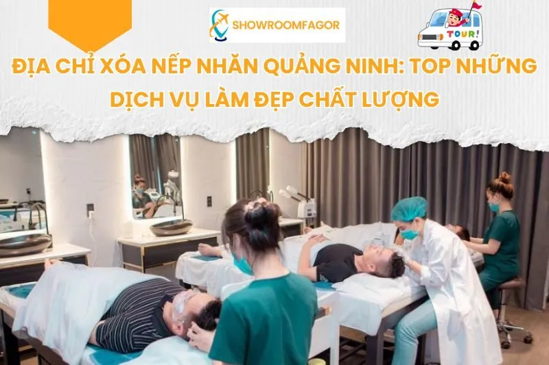 Top 8 Địa Chỉ Xóa Nếp Nhăn Quảng Ninh Được Nhiều Chị Em Lựa Chọn