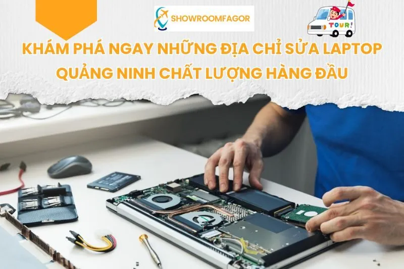 Khám Phá Ngay 7 Địa Chỉ Sửa Laptop Quảng Ninh Chất Lượng Hàng Đầu