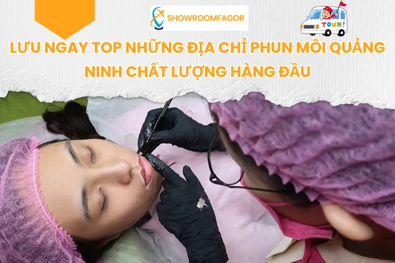 Lưu Ngay Top 5 Địa Chỉ Phun Môi Quảng Ninh Chất Lượng Hàng Đầu