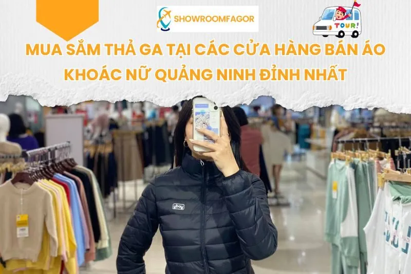 Mua Sắm Thả Ga Tại 8 Cửa Hàng Bán Áo Khoác Nữ Quảng Ninh Đỉnh Nhất