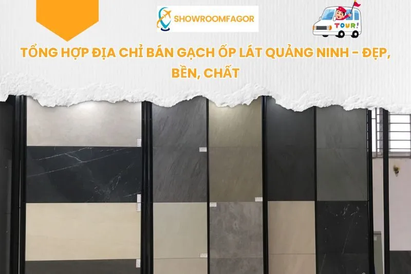 Tổng Hợp Địa Chỉ Bán Gạch Ốp Lát Quảng Ninh - Đẹp, Bền, Chất