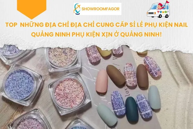 Top Những Địa Chỉ Địa Chỉ Cung Cấp Sỉ Lẻ Phụ Kiện Nail Quảng Ninh Phụ Kiện Xịn Ở Quảng Ninh!