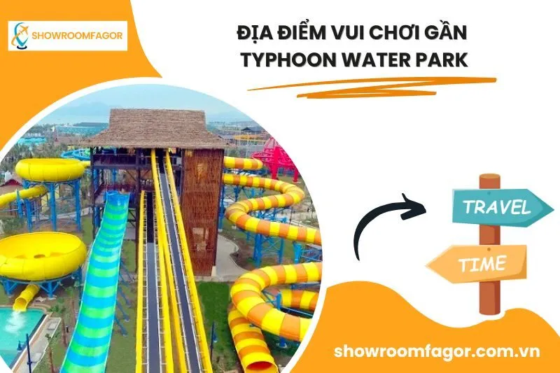 Địa Điểm Vui Chơi Gần Typhoon Water Park