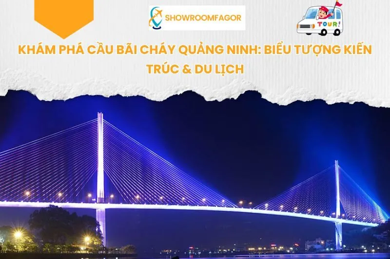 Khám Phá Cầu Bãi Cháy Quảng Ninh: Biểu Tượng Kiến Trúc & Du Lịch