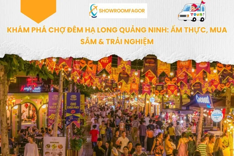 Khám Phá Chợ Đêm Hạ Long Quảng Ninh: Ẩm Thực, Mua Sắm & Trải Nghiệm