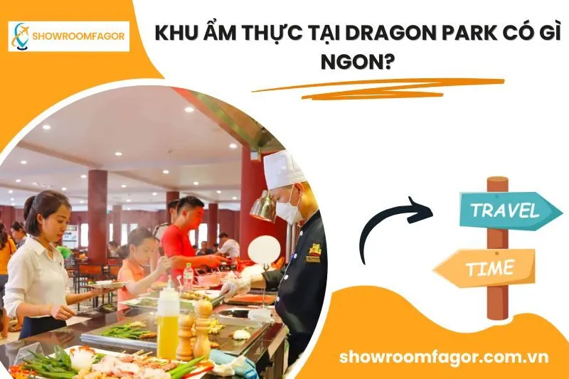 Khu Ẩm Thực Tại Dragon Park Có Gì Ngon?