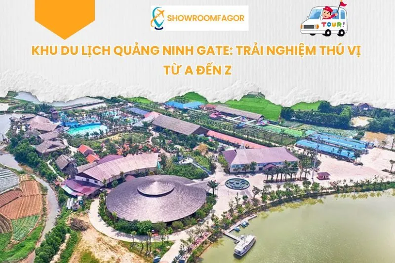 Khu Du Lịch Quảng Ninh Gate: Trải Nghiệm Thú Vị Từ A Đến Z