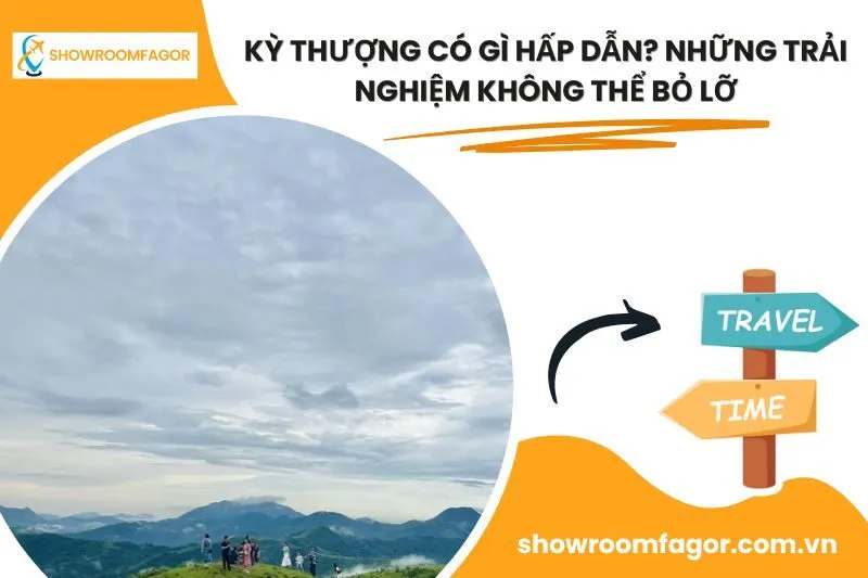 Kỳ Thượng Có Gì Hấp Dẫn? Những Trải Nghiệm Không Thể Bỏ Lỡ