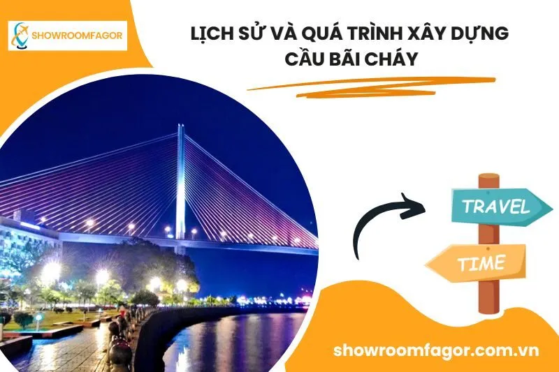 Lịch Sử Và Quá Trình Xây Dựng Cầu Bãi Cháy