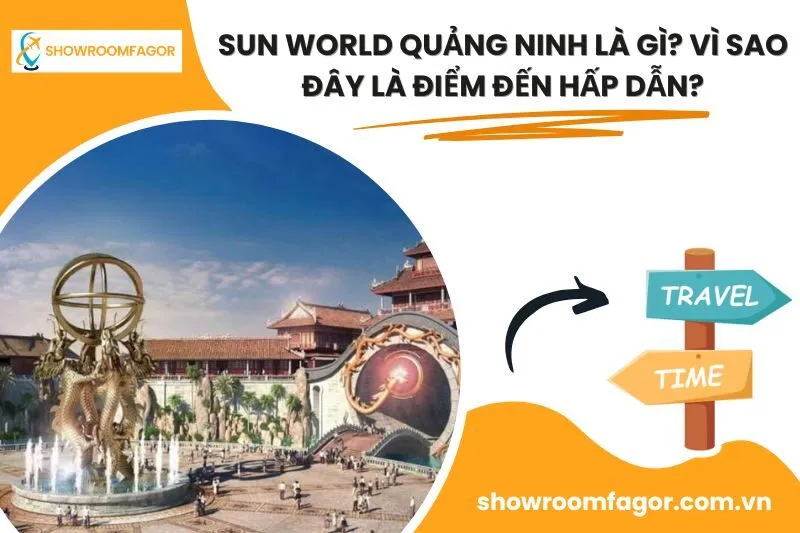 Sun World Quảng Ninh Là Gì? Vì Sao Đây Là Điểm Đến Hấp Dẫn?