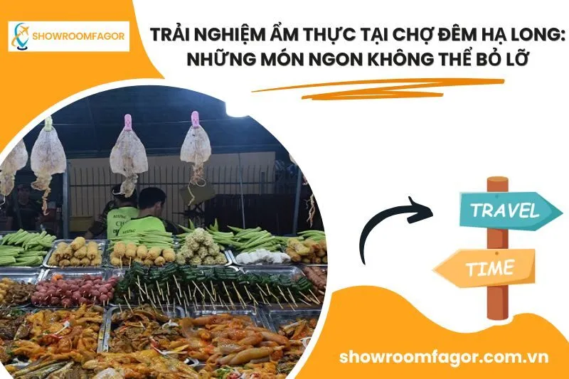 Trải Nghiệm Ẩm Thực Tại Chợ Đêm Hạ Long: Những Món Ngon Không Thể Bỏ Lỡ